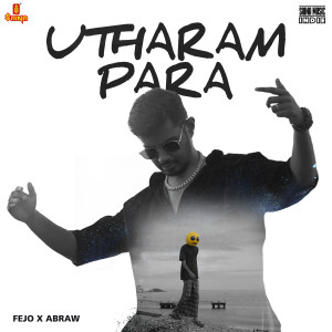 收听Fejo的Utharam Para (From Saina Music Indie)歌词歌曲