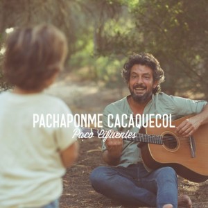 Paco Cifuentes的專輯Pachaponme Cacaquecol (En Directo)