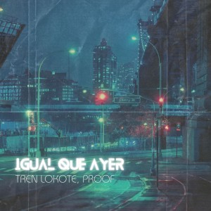 Listen to Igual Que Ayer song with lyrics from Tren Lokote
