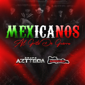 Grupo Aztteca的专辑Mexicanos Al Grito De Guerra (Explicit)