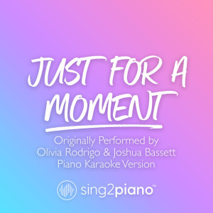 Dengarkan lagu Just For A Moment (Originally Performed by Olivia Rodrigo & Joshua Bassett) (Piano Karaoke Version) nyanyian Sing2Piano dengan lirik