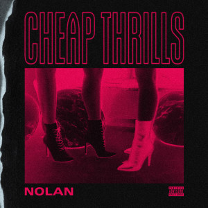 收聽NOLAN的Cheap Thrills (Explicit)歌詞歌曲