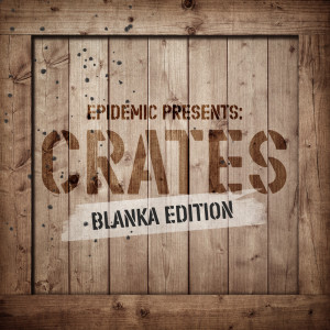 อัลบัม Epidemic Presents: Crates (Blanka Edition) ศิลปิน Various Artists