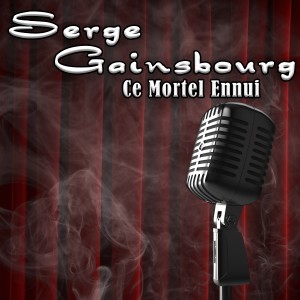 收聽Serge Gainsbourg的Ce Mortel Ennui歌詞歌曲