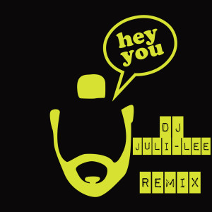 Listen to Hey You! (DJ Juli-Lee Remix) song with lyrics from Printz Board
