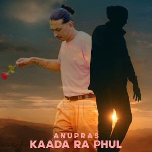 Album Kaada Ra Phul (Deluxe) from Anupras