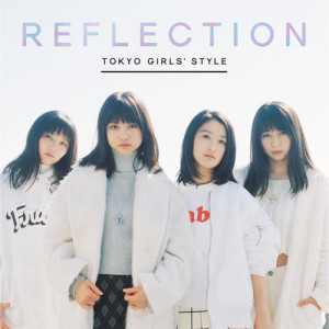 ดาวน์โหลดและฟังเพลง Reflection พร้อมเนื้อเพลงจาก TOKYO GIRL'S STYLE