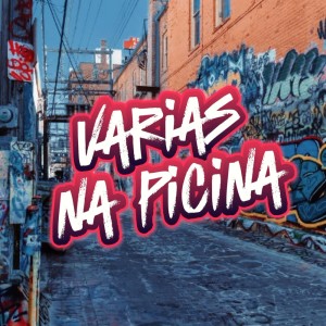 ดาวน์โหลดและฟังเพลง VARIAS NA PICINA (Explicit) พร้อมเนื้อเพลงจาก Mc Menor da Ponte