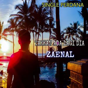 收聽Zaenal的Takkan Ada Lagi Dia (Explicit)歌詞歌曲