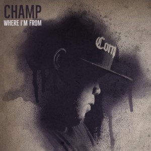 Champ的专辑Where I'm From (Explicit)