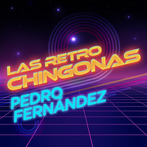 อัลบัม Las Retro Chingonas ศิลปิน Pedro Fernández