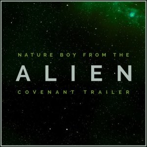 ดาวน์โหลดและฟังเพลง Nature Boy (From the "Alien: Covenant" Movie Trailer) พร้อมเนื้อเพลงจาก L'Orchestra Cinematique