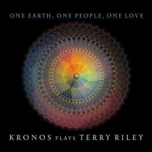 อัลบัม One Earth, One People, One Love: Kronos Plays Terry Riley ศิลปิน Kronos Quartet