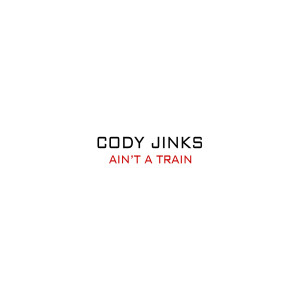 ดาวน์โหลดและฟังเพลง Ain't A Train พร้อมเนื้อเพลงจาก Cody Jinks
