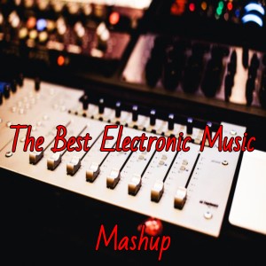 Dengarkan lagu The Best Electronic Music Mashup nyanyian Mix Mashup dengan lirik