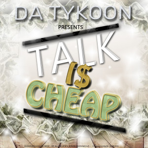 Album Talk Is Cheap from Da Tykoon