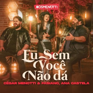 César Menotti & Fabiano的專輯Eu Sem Você Não Dá