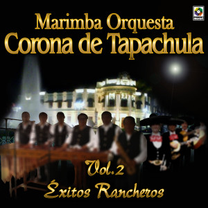 อัลบัม Éxitos Rancheros, Vol. 2 ศิลปิน Marimba Orquesta Corona De Tapachula