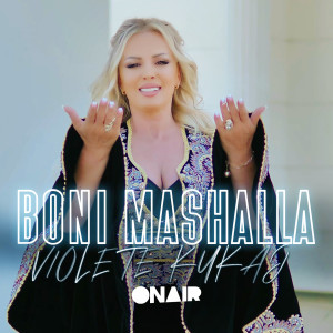 Listen to Boni mashalla song with lyrics from Violete Kukaj