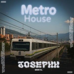 收聽Josephh的Metro House歌詞歌曲