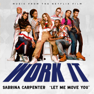 收聽Sabrina Carpenter的Let Me Move You (From the Netflix film "Work It")歌詞歌曲