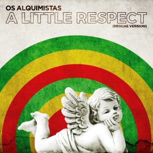 อัลบัม A Little Respect (Reggae Version) ศิลปิน Os Alquimistas