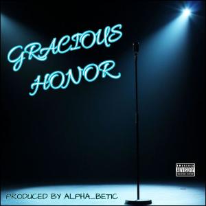 收聽Alpha_Betic的GRACIOUS HONOR (Explicit)歌詞歌曲