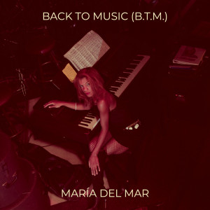 ดาวน์โหลดและฟังเพลง Back to Music (B.T.M.) พร้อมเนื้อเพลงจาก María del Mar