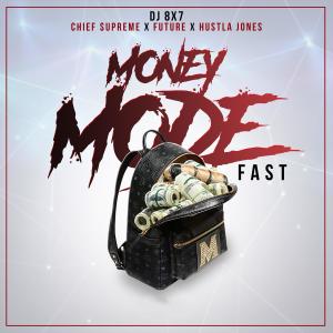 DJ 8X7的專輯Money Mode (feat. Future, Chief $upreme & Hustla Jones) (Fast) (Explicit)