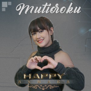 收聽Happy Asmara的Mutioroku (其他)歌詞歌曲