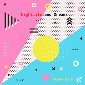 Album Nightlife and Dreams oleh Bobby Cole