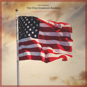 ดาวน์โหลดและฟังเพลง The Star Spangled Banner พร้อมเนื้อเพลงจาก Steve Stanford