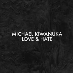 收聽Michael Kiwanuka的Love & Hate (Alternative Radio Mix)歌詞歌曲