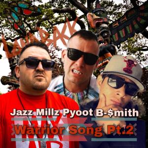 收聽Jazz Millz的Warrior Song Pt. 2 (feat. Pyoot & B-$mith) (Explicit)歌詞歌曲