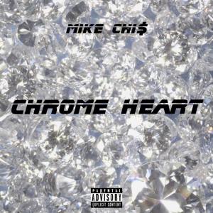 ดาวน์โหลดและฟังเพลง Chrome Heart (Explicit) พร้อมเนื้อเพลงจาก Mike Chi$