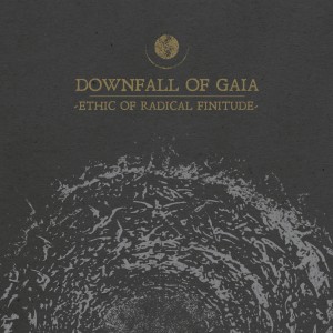 อัลบัม Ethic of Radical Finitude ศิลปิน Downfall of Gaia
