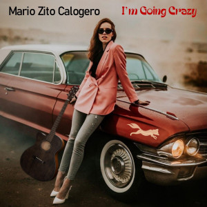 Listen to I'm Going Crazy song with lyrics from MARIO ZITO CALOGERO
