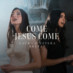 Laura Bretan的专辑Come Jesus Come