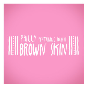 ดาวน์โหลดและฟังเพลง Brown Skin พร้อมเนื้อเพลงจาก Philly