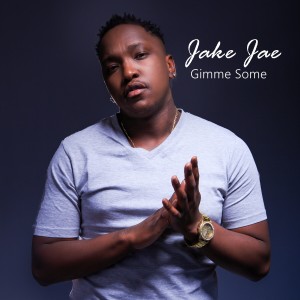 ดาวน์โหลดและฟังเพลง Gimme Some (Explicit) พร้อมเนื้อเพลงจาก Jake Jae