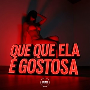 Que Que Ela É Gostosa (Explicit) dari Mc Lukynha