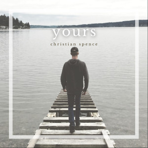 Album Yours (Live) oleh Christian Spence