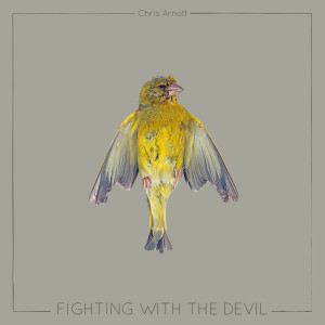 收听Chris Arnott的Fighting With the Devil歌词歌曲