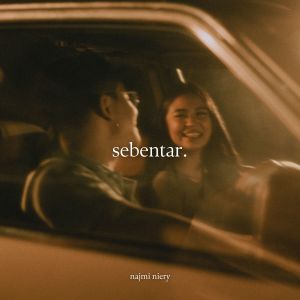 Listen to sebentar. song with lyrics from Najmi Niery