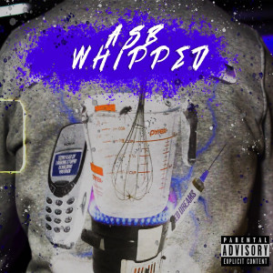 Listen to Whipped (Explicit) song with lyrics from ASB