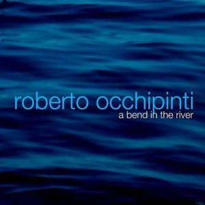 Roberto Occhipinti的專輯A Bend in the River