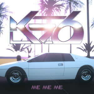 收聽k76的Me Me Me歌詞歌曲