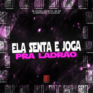 ดาวน์โหลดและฟังเพลง Ela Senta e Joga pra Ladrão (Explicit) พร้อมเนื้อเพลงจาก Dj Monteiro DS