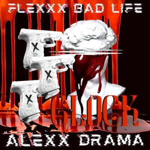 FlexXx Bad Life的專輯Glock Xxx (Explicit)