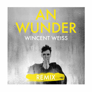 ดาวน์โหลดและฟังเพลง An Wunder (Achtabahn Remix) พร้อมเนื้อเพลงจาก Wincent Weiss